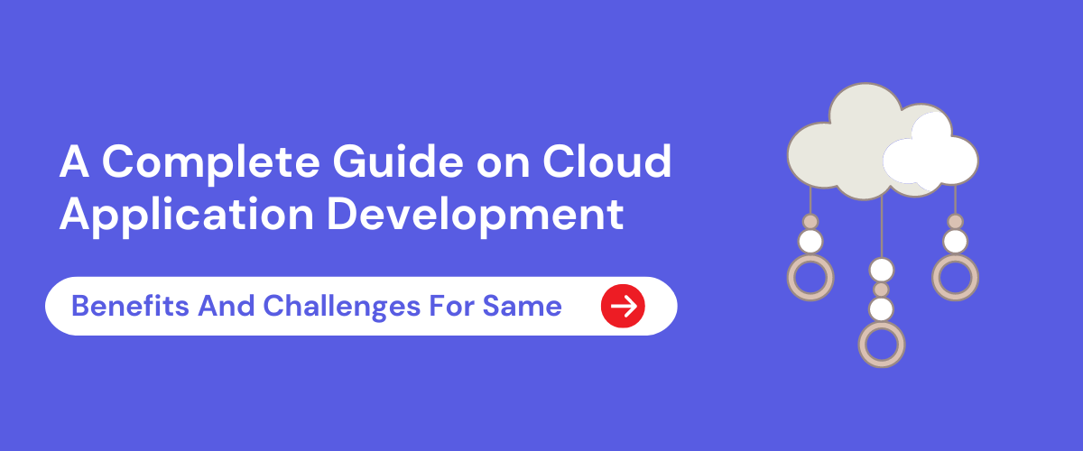 A Complete Guide on Cloud Application Development