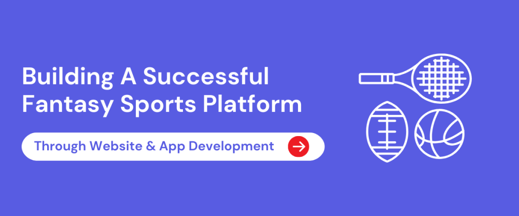 Building A Successful Fantasy Sports Platform