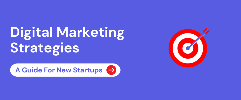 Digital Marketing Strategies for New Startups