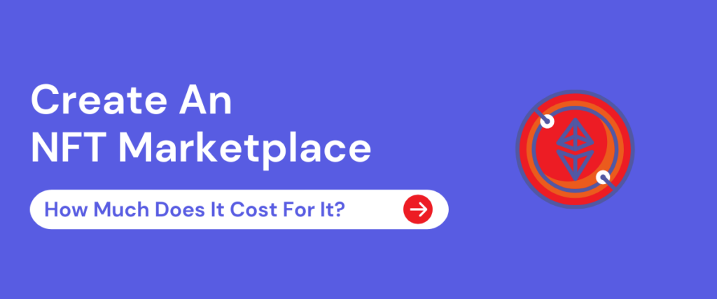 How much does it cost to create an NFT marketplace