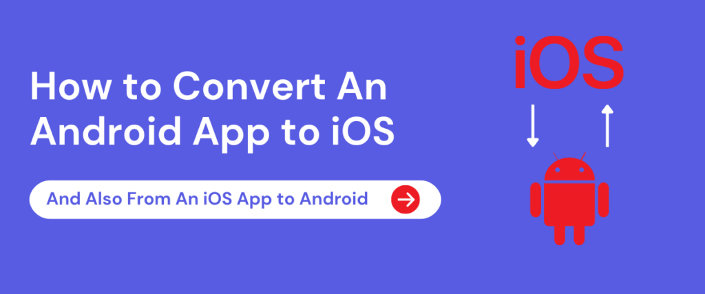 How to Convert An Android App to iOS