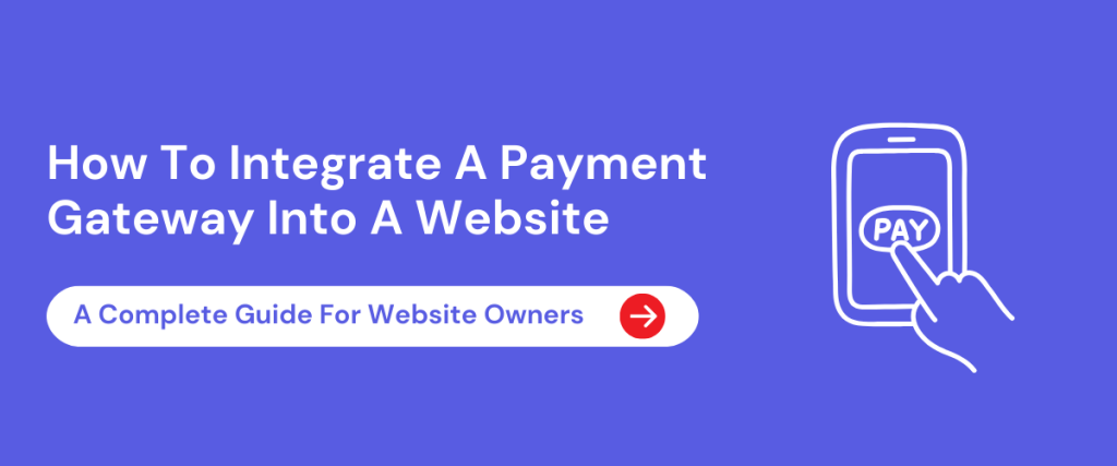 How To Integrate A Payment Gateway Into A Website