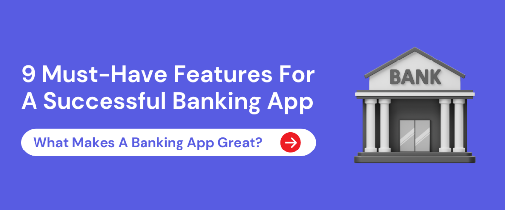 Must-Have Features For A Successful Banking App