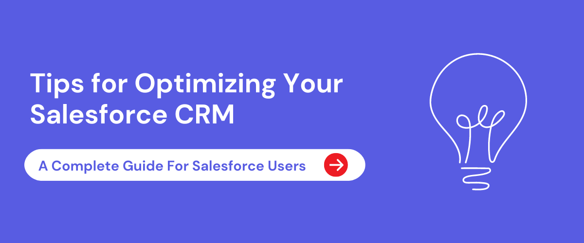 Tips for Optimizing Your Salesforce CRM