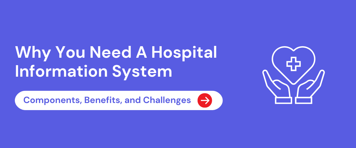 Why You Need A Hospital Information System